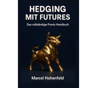 Hedging mit Futures: Das vollständige Praxis Handbuch