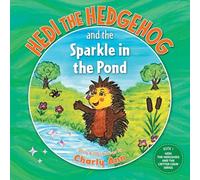 Hedi the Hedgehog and the Sparkle in the Pond (Hedi the Hedgehog and the Critter Crew)