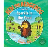 Hedi the Hedgehog and the Sparkle in the Pond (Hedi the Hedgehog and the Critter Crew)