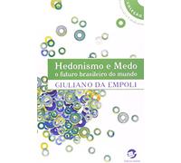 Hedonismo e Medo: O Futuro Brasileiro do Mundo