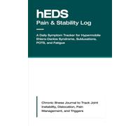 hEDS Pain & Stability Log: A Daily Symptom Tracker for Hypermobile Ehlers-Danlos Syndrome, Subluxations, POTS, and Fatigue: Chronic Illness Journal to ... Dislocation, Pain Management, and Triggers