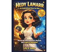 HEDY LAMARR An Inspirational Story for Kids: Discover the Genius Behind Wi-Fi, Bluetooth, and a Legacy of Innovation! (An Inspirational Inventors Stories for Kids)