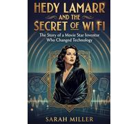 Hedy Lamarr and the Secret of Wi Fi: The Story of a Movie Star Inventor Who Changed Technology (Women In STEM)
