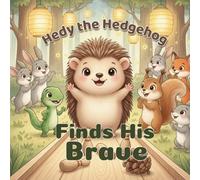 Hedy the Hedgehog Finds His Brave