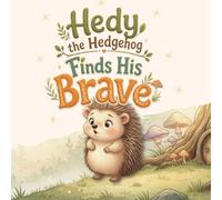 Hedy the Hedgehog Finds His Brave (Hedy the Hedgehog Adventures)