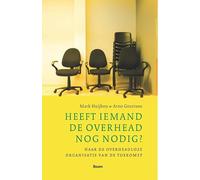 Heeft iemand de overhead nog nodig?: Naar de overheadloze organisatie van de toekomst