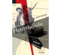 Heeresbericht. Roman: Ein außergewöhnliches literarisches Dokument des Krieges aus der Perspektive eines Soldaten. Neben "Im Westen nichts Neues" bedeutender Antikriegsroman der deutschen Literatur