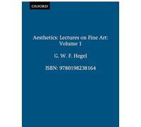 HEGEL:AESTHETICS:LECTURES ON FINE ART, VOL 1 PAPER: Lectures on Fine Art Volume I