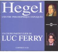 Hegel Loeuvre Philosophique Expliquée, Un Cours Particulier De Luc Ferry