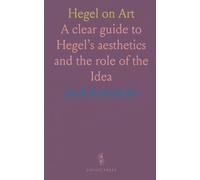 Hegel on Art: A clear guide to Hegel’s aesthetics and the role of the Idea