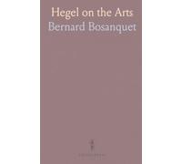 Hegel on the Arts: An introduction to the stages of art-from symbolic to romantic-and their meaning for beauty