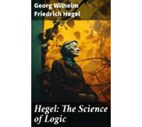 Hegel: The Science Of Logic (ebook)