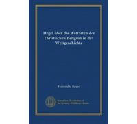 Hegel über das Auftreten der christlichen Religion in der Weltgeschichte