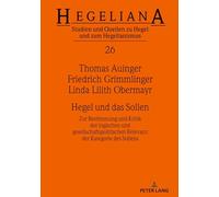 Hegel und das Sollen: Zur Bestimmung und Kritik der logischen und gesellschaftspolitischen Relevanz der Kategorie des Sollens: 26 (Hegeliana, 26)