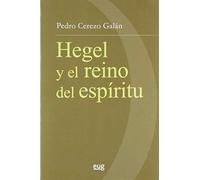 Hegel y el reino del espíritu (Filosofía y pensamiento)