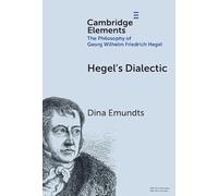 Hegel's Dialectic (Elements in the Philosophy of Georg Wilhelm Friedrich Hegel)