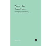 Hegels System: Der Idealismus der Subjektivität und das Problem der Intersubjektivität