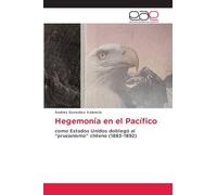 Hegemonía en el Pacífico: como Estados Unidos doblegó al “prusianismo” chileno (1883-1892)