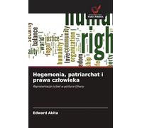 Hegemonia, patriarchat i prawa czlowieka: Reprezentacja kobiet w polityce Ghany