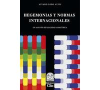 HEGEMONÍAS Y NORMAS INTERNACIONALES: Un asunto de realidad asimétrica