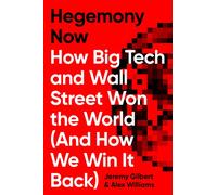Hegemony Now: How Big Tech and Wall Street Won the World (And How We Win it Back)