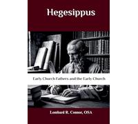 Hegesippus: Early Church Fathers and the Early Church