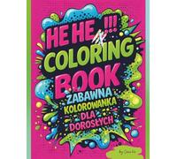 HeHe!!! Zabawna Kolorowanka dla Dorosłych: 50 śmiesznych powiedzonek i tekstów z przekleństwami do kolorowania | Antystresowa kolorowanka dla dorosłych | Idealny relaks po pracy