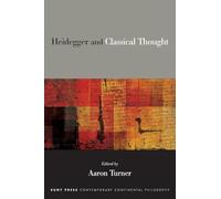 Heidegger and Classical Thought (SUNY series in Contemporary Continental Philosophy)