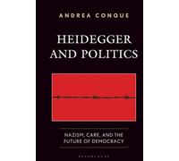 Heidegger and Politics: Nazism, Care, and the Future of Democracy