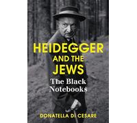 Heidegger and the Jews: The Black Notebooks