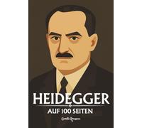 Heidegger: Auf 100 Seiten