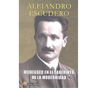 Heidegger en el laberinto de la modernidad: 60 (Filosofía una vez)