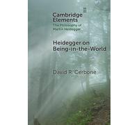 Heidegger on Being-in-the-World (Elements in the Philosophy of Martin Heidegger)