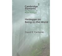 Heidegger on Being-in-the-World (Elements in the Philosophy of Martin Heidegger)