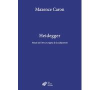 Heidegger: Pensée de l'être et origine de la subjectivité