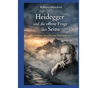 Heidegger und die offene Frage des Seins: Denken, Sprache und Wahrheit