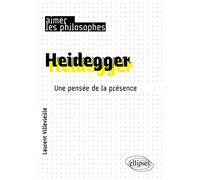Heidegger: Une pensée de la présence (Aimer les philosophes)