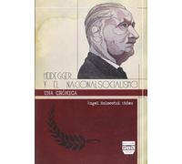 HEIDEGGER Y EL NACIONALSOCIALISMO: UNA CRÓNICA (SIN COLECCION)