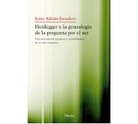 Heidegger y la genealogía de la pregunta por el ser: Una articulación temática y metodológica de su obra temprana (fuera de colección)