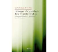 Heidegger y la genealogía de la pregunta por el ser: Una articulación temática y metodológica de su obra temprana (fuera de colección)