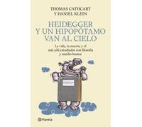 Heidegger y un hipopótamo van al Cielo: La vida, la muerte y el más allá estudiados con filosofía y mucho humor: 1 (Planeta)