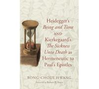 Heidegger's Being and Time and Kierkegaard's The Sickness Unto Death as Hermeneutic to Paul's Epistles