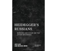 Heidegger's Russians: Bibikhin and Dugin on the Other Beginning (New Heidegger Research)