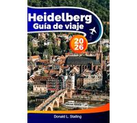HEIDELBERG Guía de viaje 2026: Explora castillos históricos, vistas panorámicas, un encantador casco antiguo, una cultura vibrante y atracciones imperdibles en la romántica ciudad de Alemania