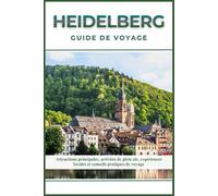 HEIDELBERG GUIDE DE VOYAGE: Attractions principales, activités de plein air, expériences locales et conseils pratiques de voyage