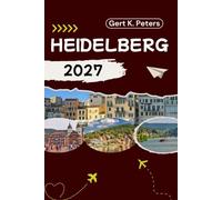HEIDELBERG GUIDE DE VOYAGE: Explorez Heidelberg comme un habitant : Conseils authentiques, lieux incontournables et excursions d’une journée