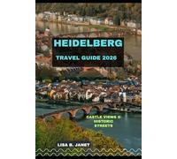 HEIDELBERG TRAVEL GUIDE 2026: Castle Views & Historic Streets (Wanderlust 2024: Uncovering Hidden Gems)