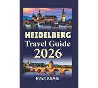 HEIDELBERG TRAVEL GUIDE 2026: Explore Heidelberg: Stunning Photos, Insider Tips, and Unforgettable Experiences