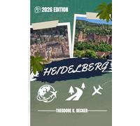 HEIDELBERG TRAVEL GUIDE: Discover Heidelberg’s Hidden Gems, Outdoor Escapes, Local Secrets, and Unforgettable Sights