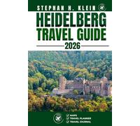 HEIDELBERG TRAVEL GUIDE: Explore Heidelberg Like a Local: Authentic Tips, Top Spots & Day Trips